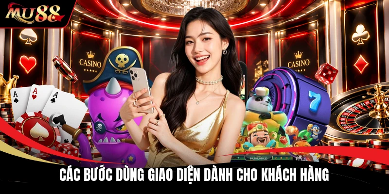 Các bước dùng giao diện dành cho khách hàng