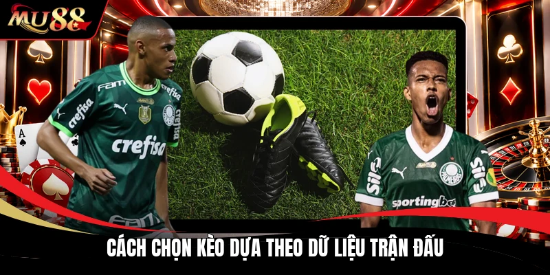 Cách chọn kèo dựa theo dữ liệu trận đấu