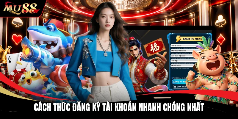 Cách thức đăng ký tài khoản nhanh chóng nhất