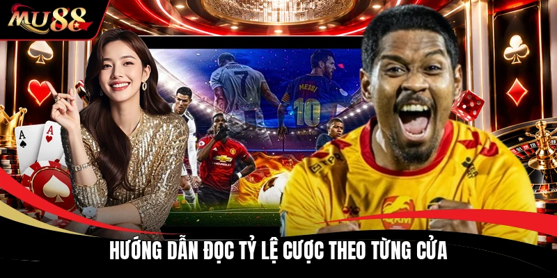 Hướng dẫn đọc tỷ lệ cược theo từng cửa