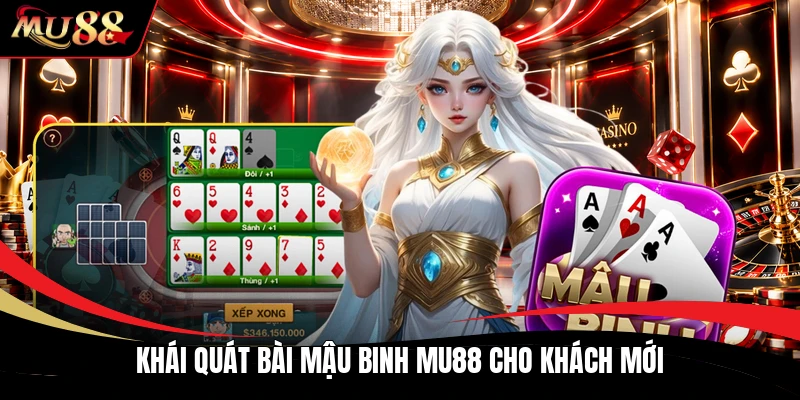 Khái quát bài mậu binh MU88 cho khách mới