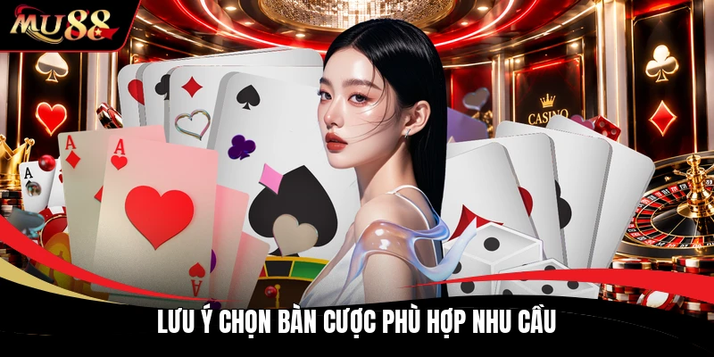 Lưu ý chọn bàn cược phù hợp nhu cầu